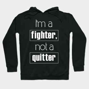 I'm A fighter Not a Quitter  Text Art Hoodie